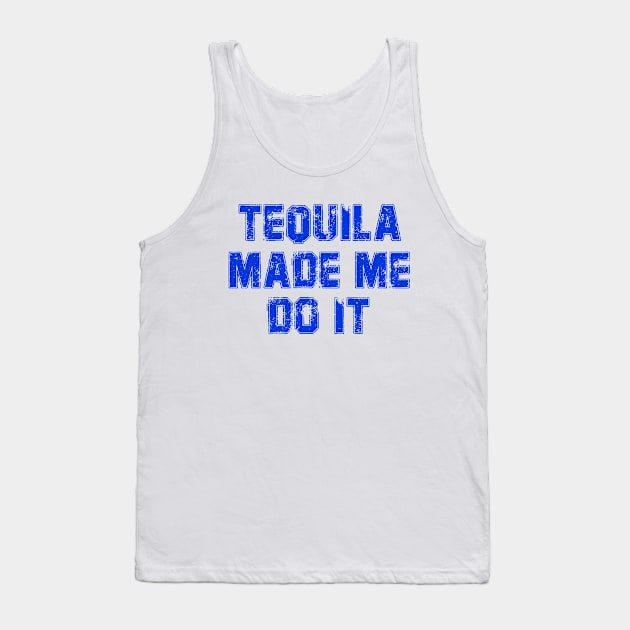 Tequila Made Me Do It, Cenco De Mayo Tank Top by rjstyle7